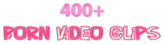 Over 400 Porn Video Clips